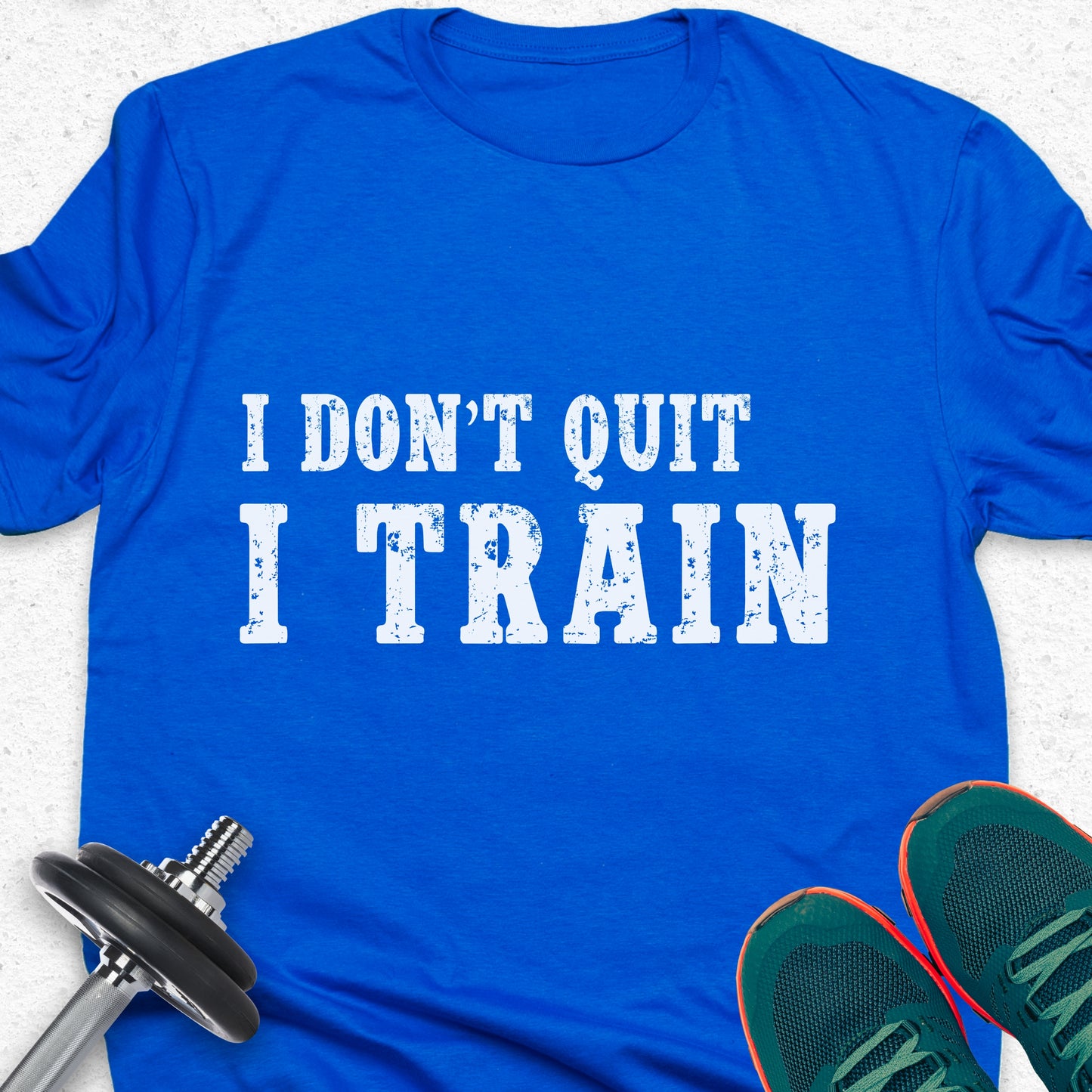 I Don’t Quit I Train T-Shirt – Hardcore Gym Motivation Fitness Tee— Inspirational Workout Tee