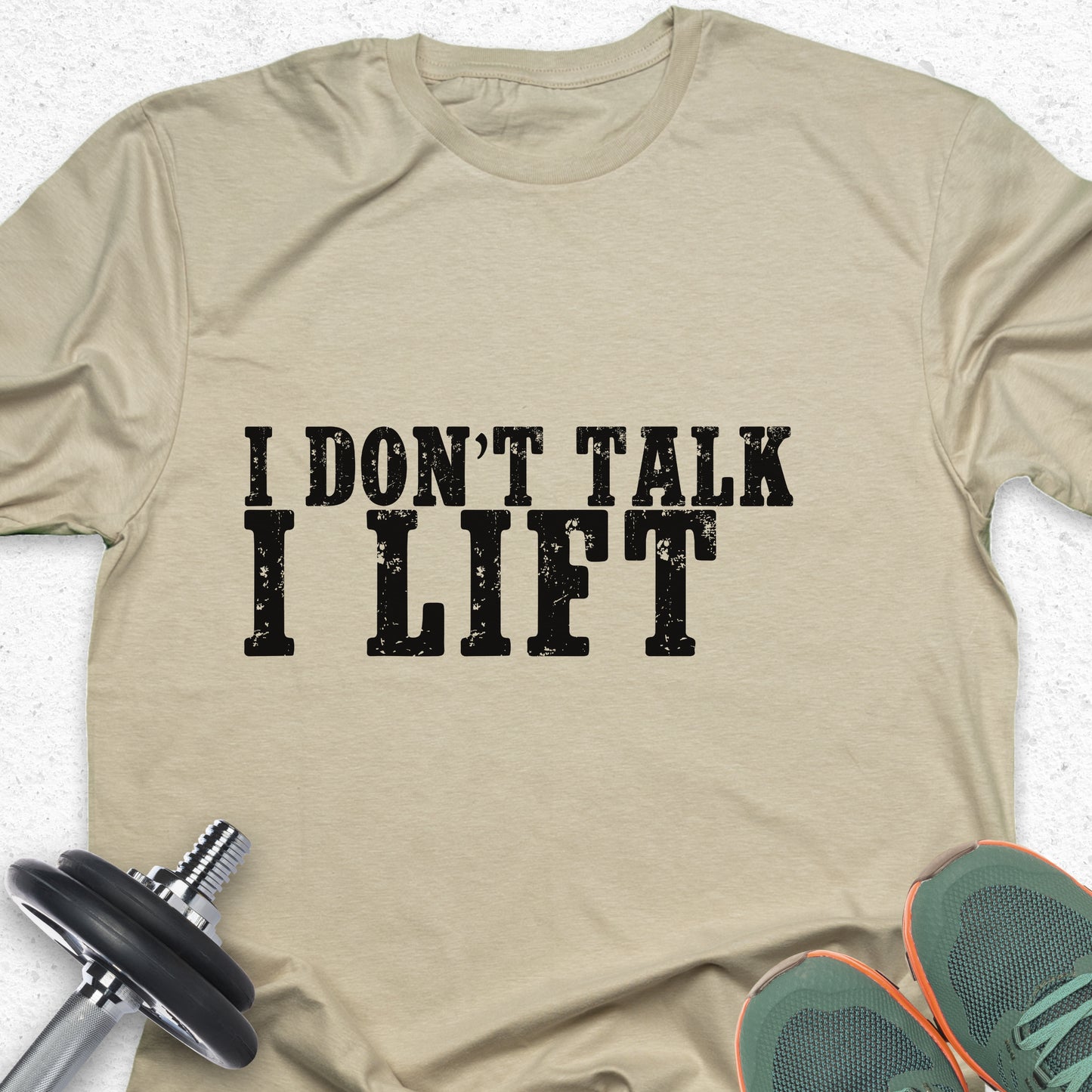 I Don’t Talk I Lift T-Shirt – Bold Gym Motivation Workout Tee— Inspirational Workout Tee