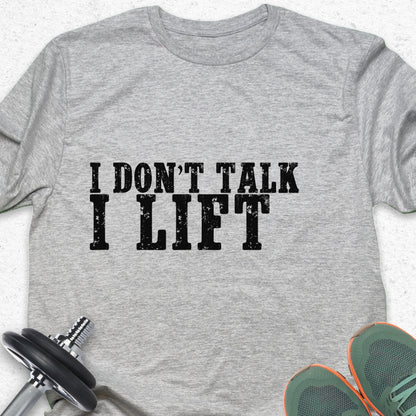 I Don’t Talk I Lift T-Shirt – Bold Gym Motivation Workout Tee— Inspirational Workout Tee