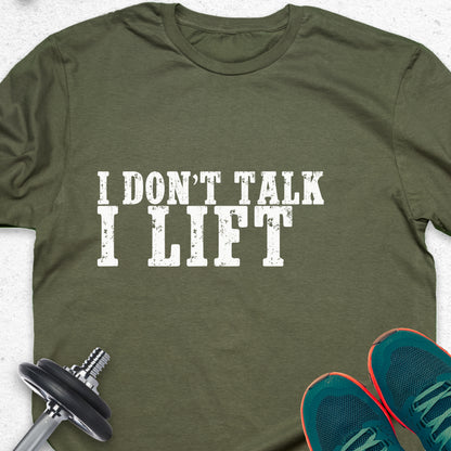 I Don’t Talk I Lift T-Shirt – Bold Gym Motivation Workout Tee— Inspirational Workout Tee