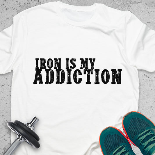 Iron Is My Addiction T-Shirt – Hardcore Gym & Weightlifting Tee— Inspirational Workout Tee