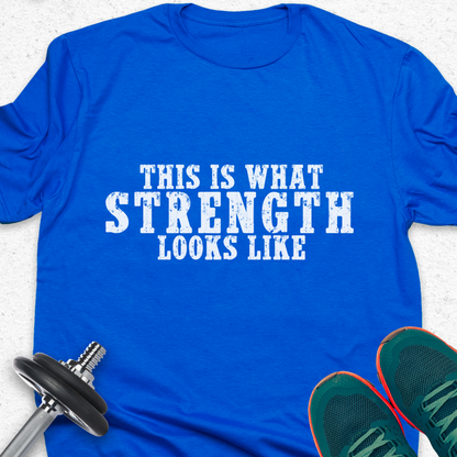 This Is What Strength Looks Like T-Shirt – Bold Gym Motivation Tee, Fitness Strength Shirt