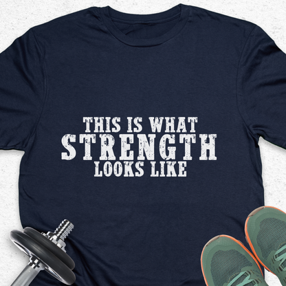 This Is What Strength Looks Like T-Shirt – Bold Gym Motivation Tee, Fitness Strength Shirt