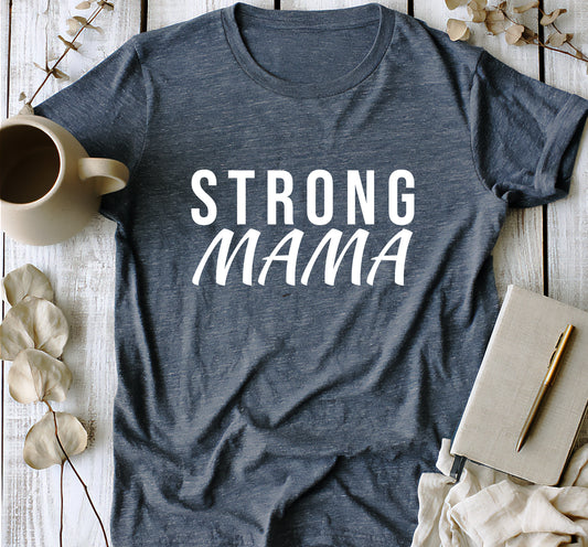 Strong Mama T-Shirt – Inspirational Motherhood Graphic Tee for Strong Moms