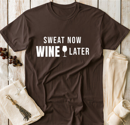 Sweat Now Wine Later T-Shirt – Funny Fitness & Wine Lover Graphic Tee