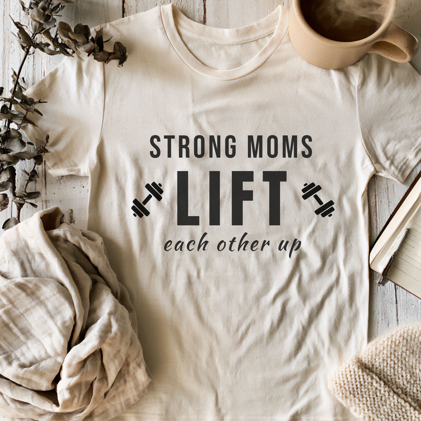 Strong Moms Lift Each Other Up T-Shirt – Motivational Fitness Mom Graphic Tee